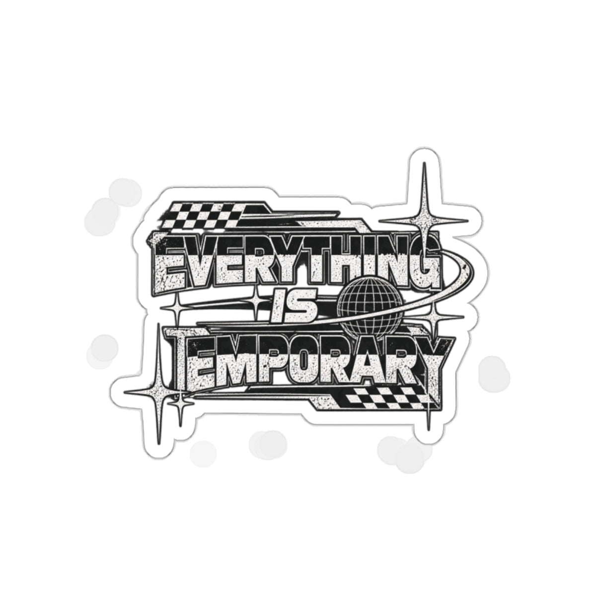 Everything Is Temporary Die-Cut Sticker