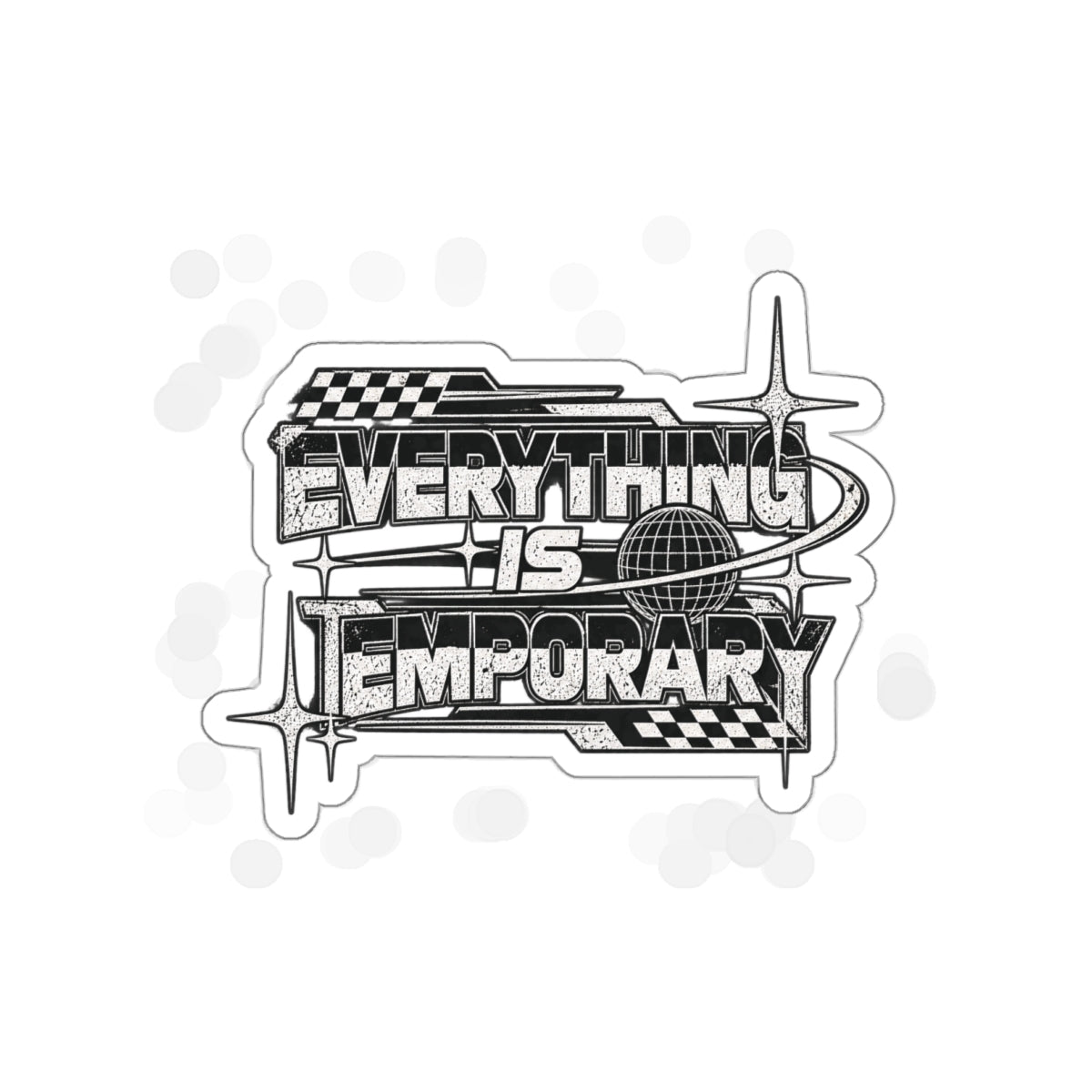 Everything Is Temporary Die-Cut Sticker