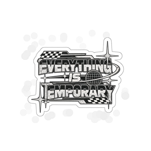Everything Is Temporary Die-Cut Sticker