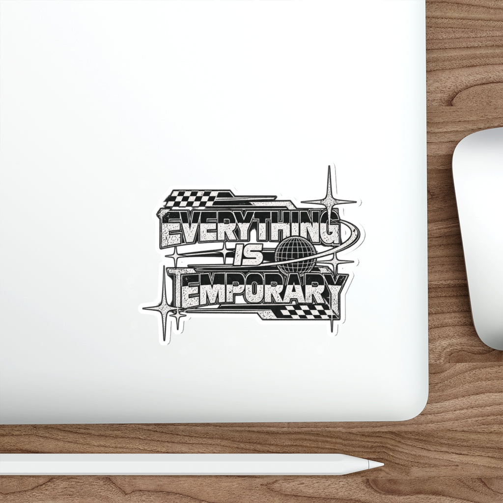 Everything Is Temporary Die-Cut Sticker